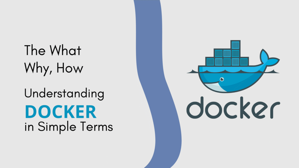 Read more about the article What, Why, and How – Understanding Docker in Simple Terms